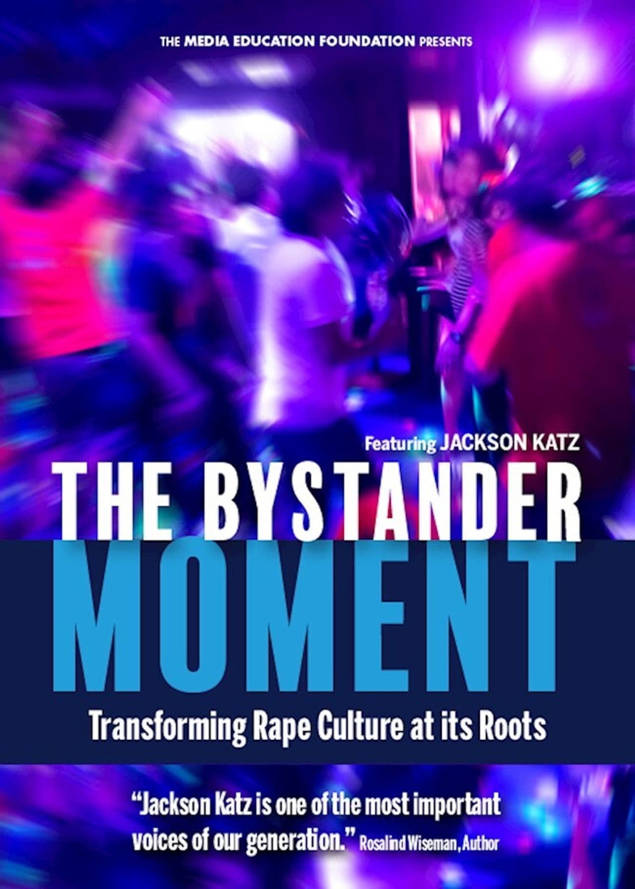 The Bystander Moment: Transforming Rape Culture at its Roots