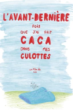 L'avant-dernière fois que j'ai fait caca dans mes culottes