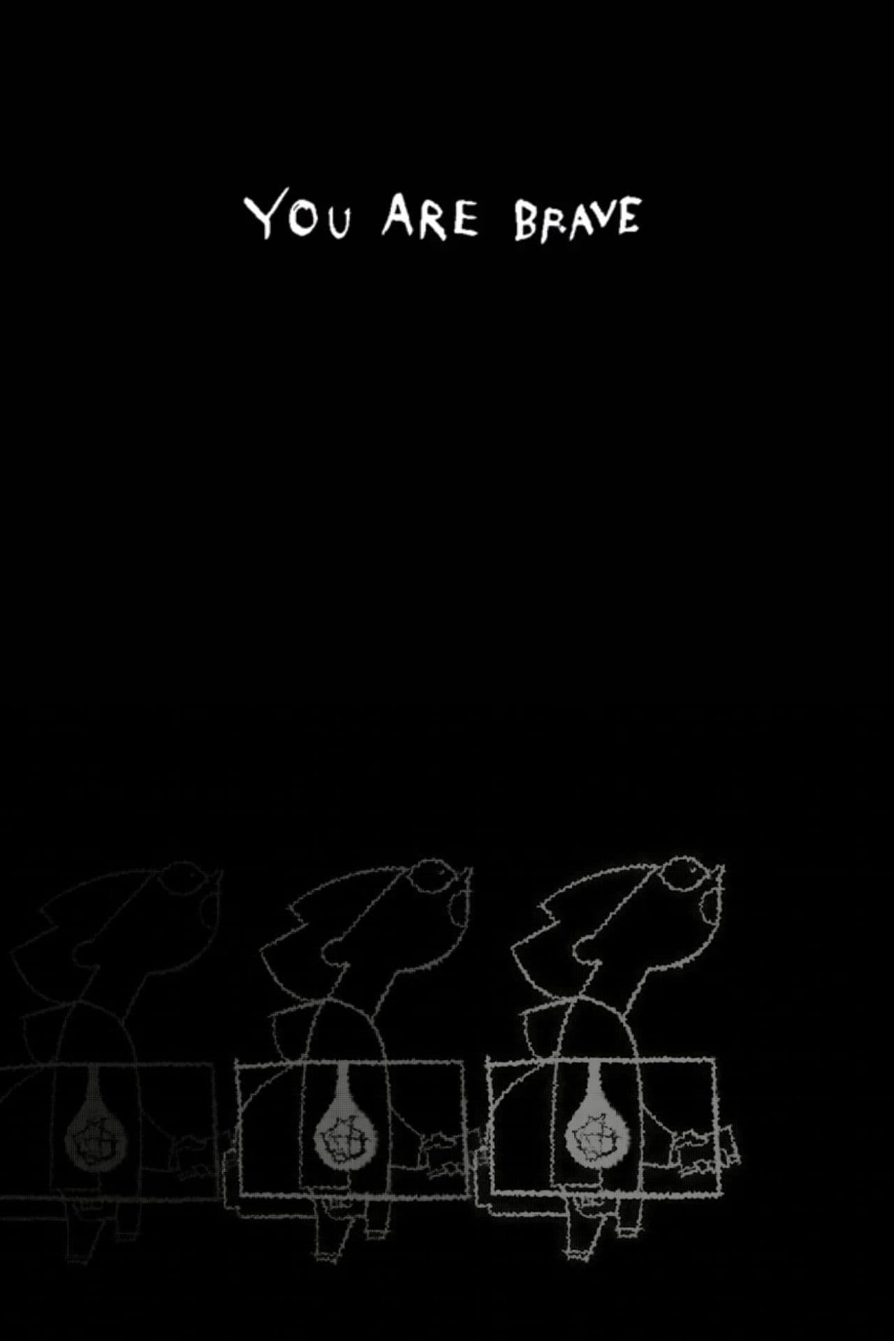 YOU ARE BRAVE