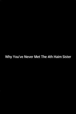 Why You've Never Met The 4th Haim Sister
