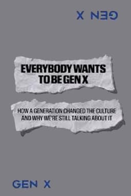 Everybody Wants to Be Gen X