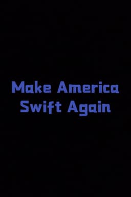 Make America Swift Again