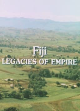 The Human Face of the Pacific: Fiji. Legacies of Empire