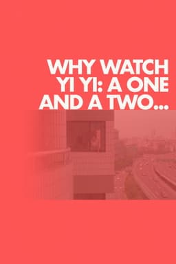 Why Watch Yi Yi: A One and a Two...