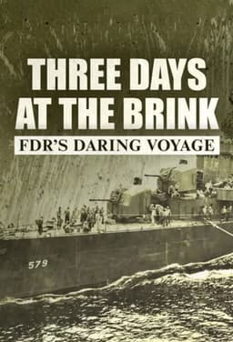 Three Days at the Brink: FDR's Daring Voyage