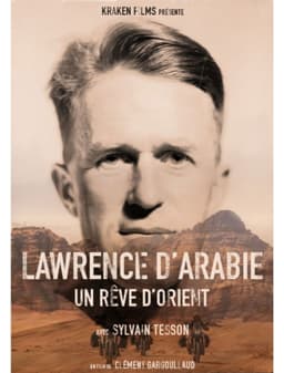 Lawrence d'Arabie, un rêve d'Orient
