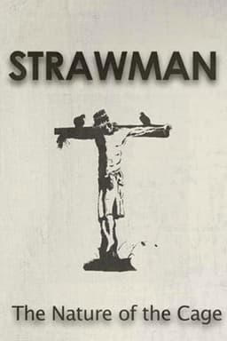 Strawman: The Nature of the Cage
