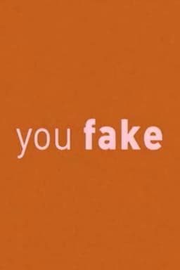 You Fake