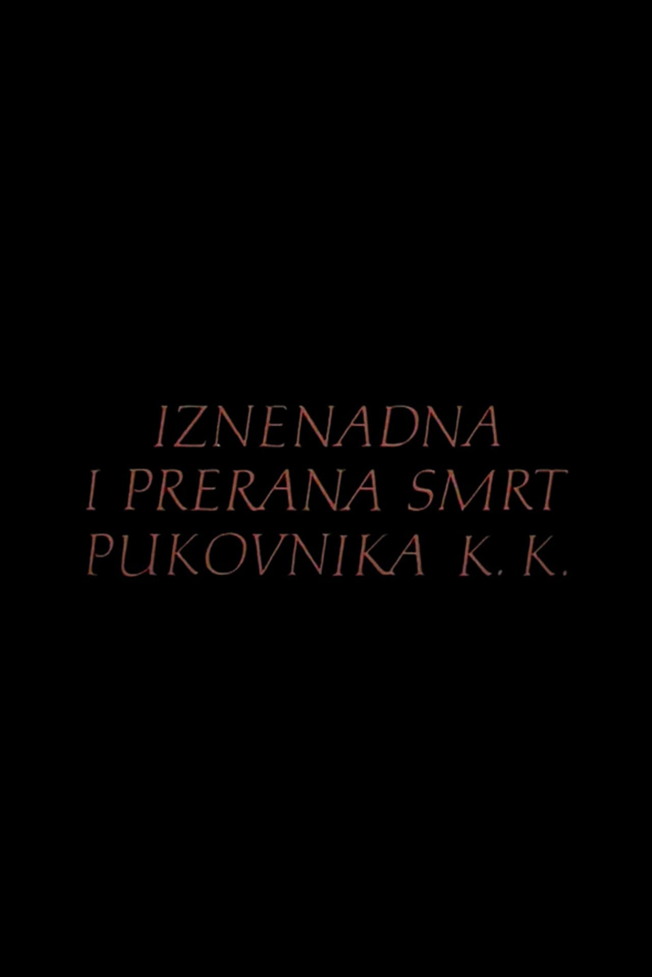 The Sudden and Premature Death of Colonel K.K.