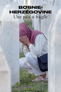 Bosnie-Herzégovine - Une paix si fragile
