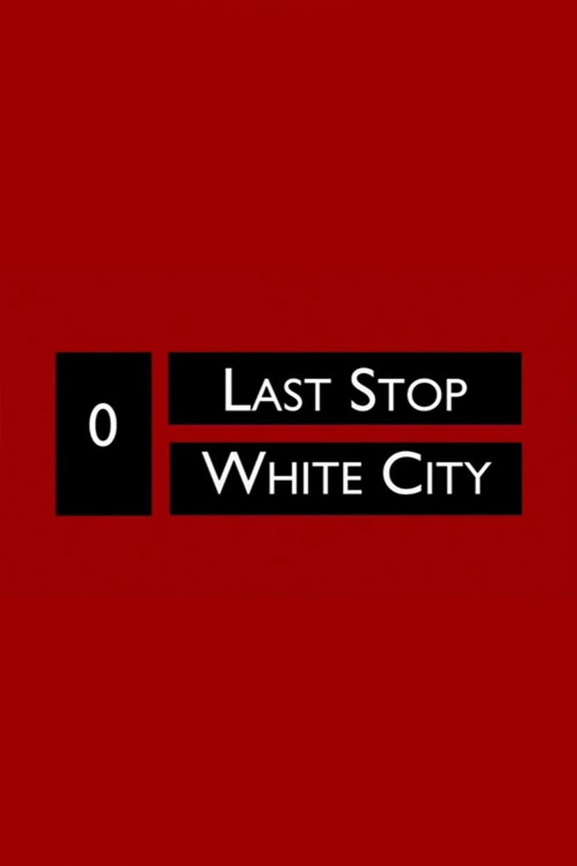 Last Stop White City