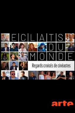 Éclats du monde : regards croisés de cinéastes