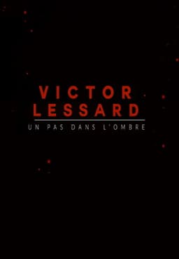 Victor Lessard : Un pas dans l'ombre