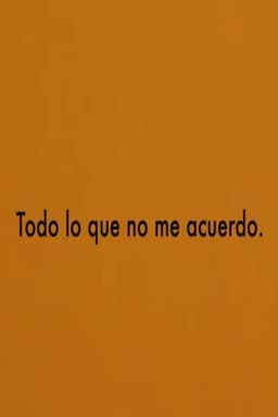 Todo lo que no me acuerdo