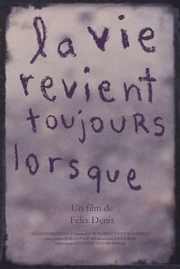 La vie revient toujours lorsque