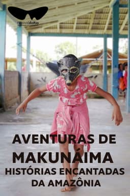 Aventuras de Makunáima - Histórias Encantadas da Amazônia