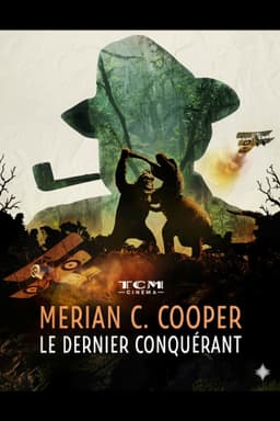 Merian C. Cooper, le dernier conquérant