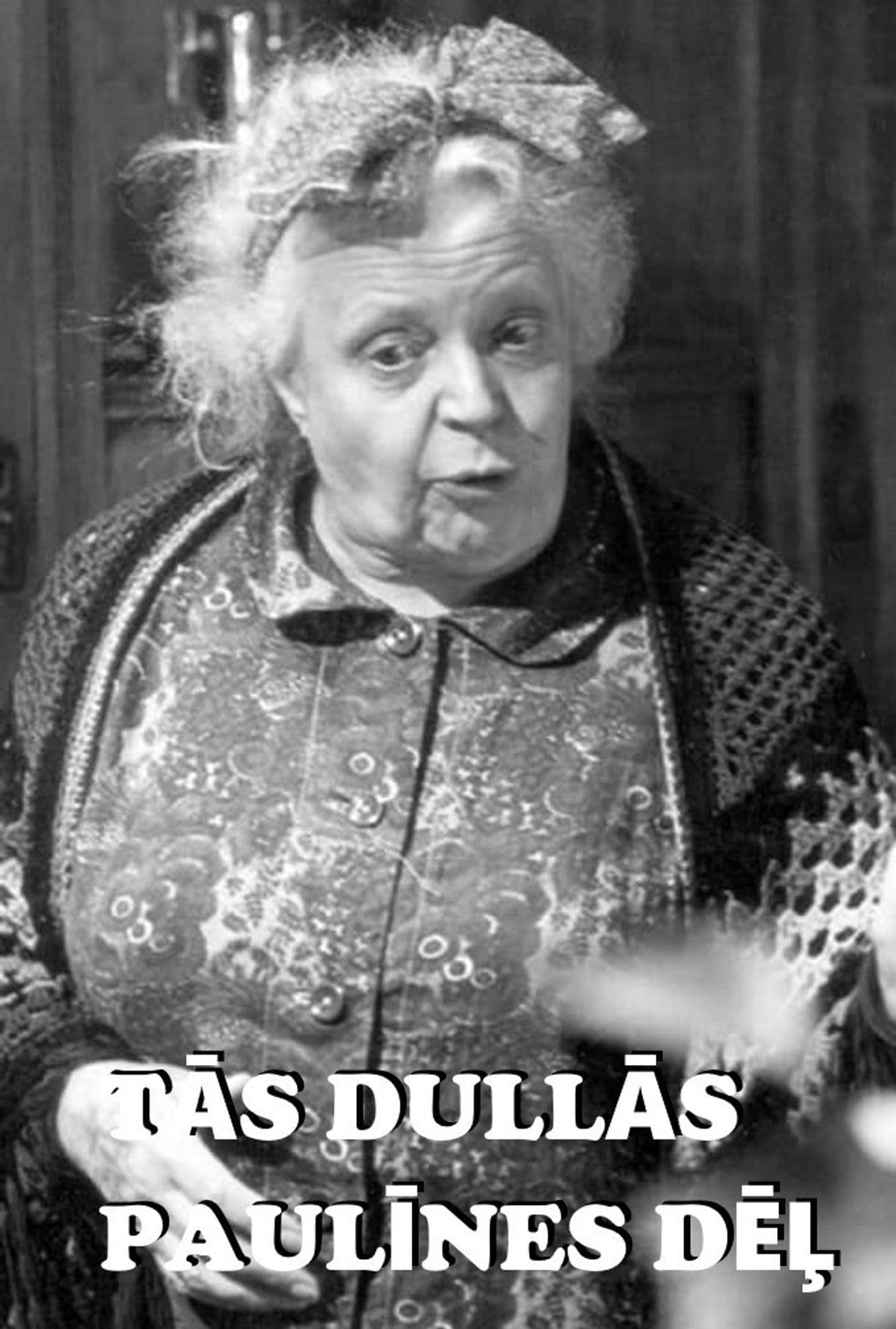 Tās dullās Paulīnes dēļ