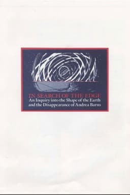 In Search of the Edge: An Inquiry into the Shape of the Earth and the Disappearance of Andrea Barns