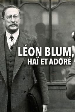 Léon Blum, haï et adoré