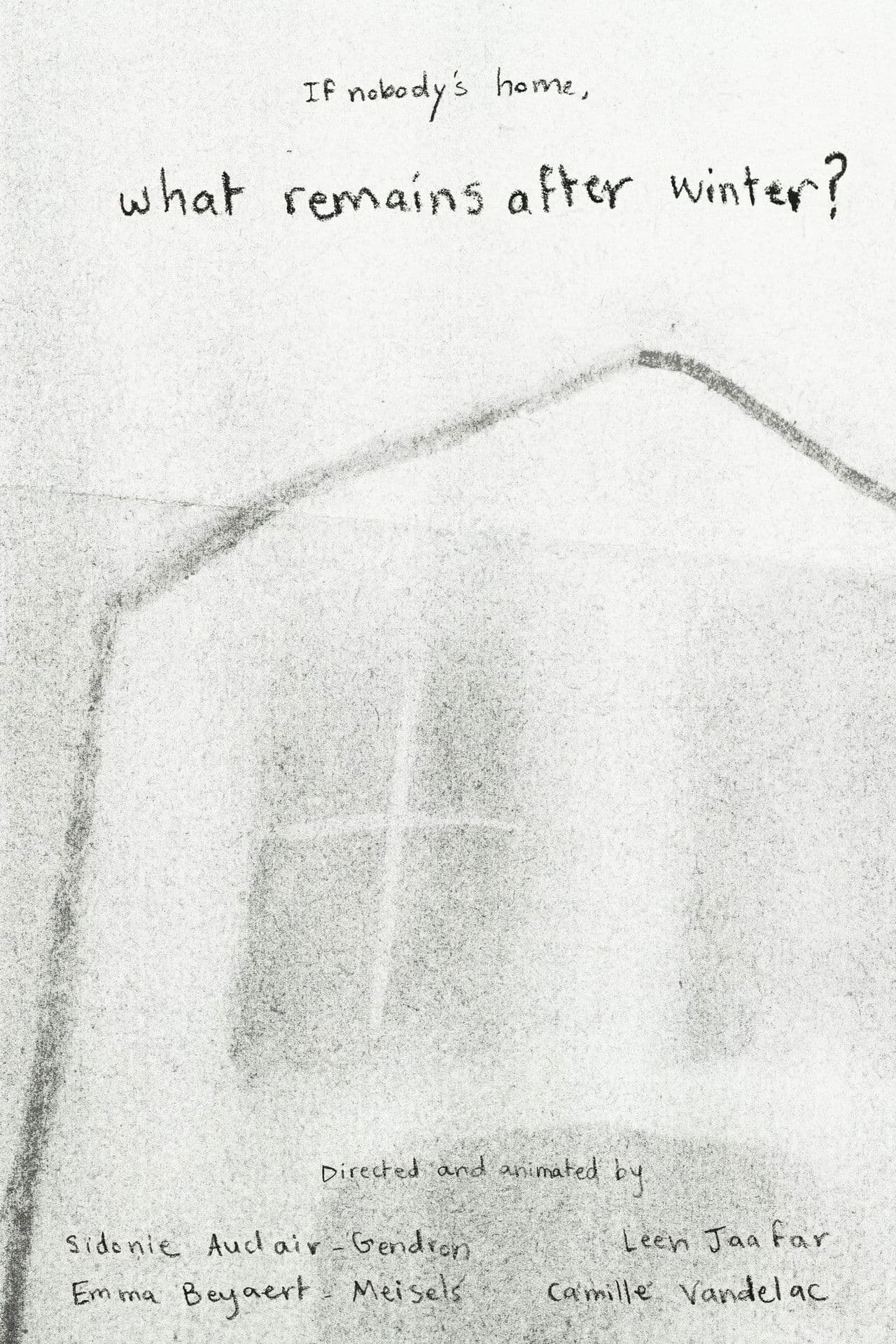 If nobody's home, what remains after winter?