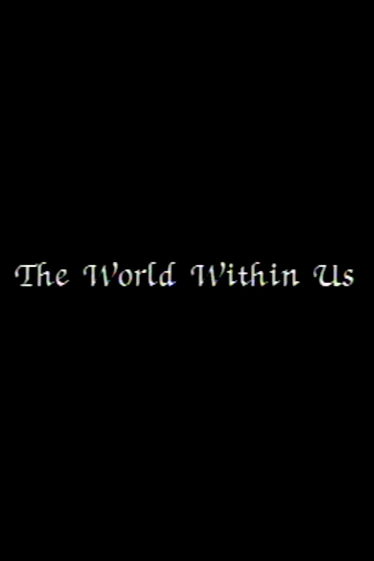 The World Within Us