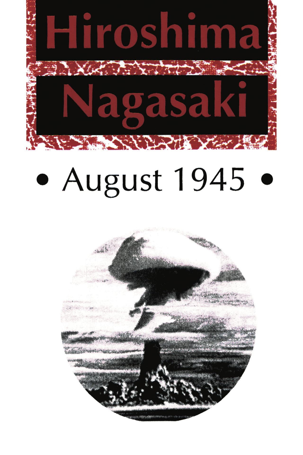 Hiroshima Nagasaki August, 1945