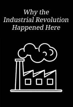 Why the Industrial Revolution Happened Here