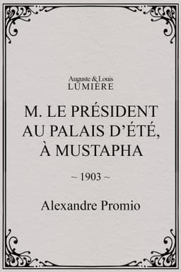 M. le président au palais d’été, à Mustapha