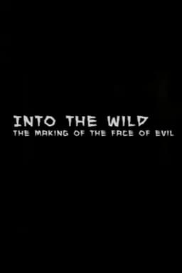 Into the Wild: The Making of The Face of Evil