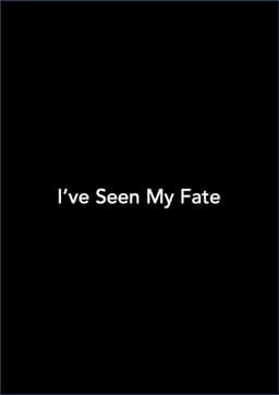 I've Seen My Fate