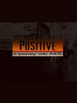 Positive: A Journey Into AIDS