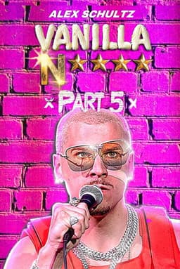 Alex Schultz: Vanilla N**** Part 5