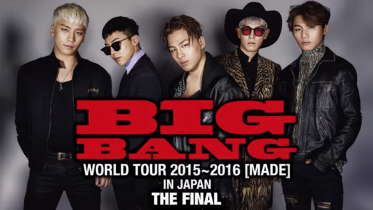 BIGBANG WORLD TOUR 2015~2016 [MADE] IN JAPAN: THE FINAL