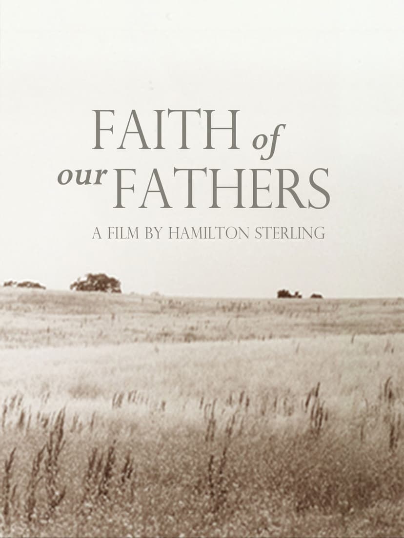 Faith of Our Fathers, a film by Hamilton Sterling