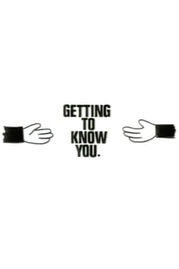 Getting to Know You