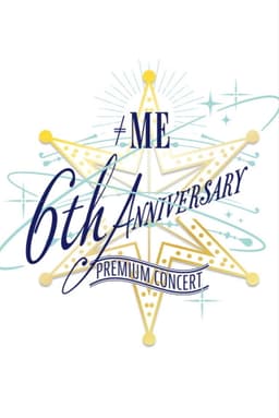 ≠ME 6th ANNIVERSARY PREMIUM CONCERT