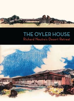 The Oyler House: Richard Neutra's Desert Retreat