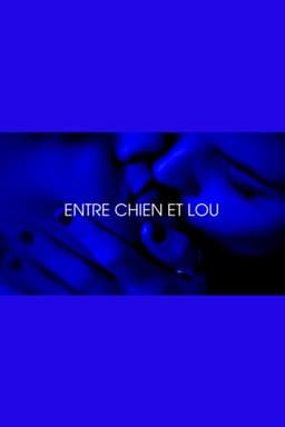 Entre chien et Lou - Je t'aim3 - Trilogie de l'amour (Part 3)