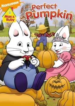 Max and Ruby: Max & Ruby's Perfect Pumpkin