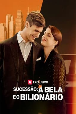 Sucessão: A Bela e o Bilionário