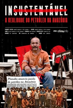 Insustentável: a realidade do petróleo na Amazônia