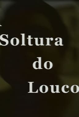A Soltura do Louco