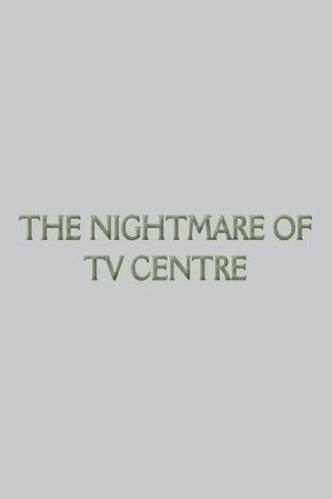 The Nightmare of TV Centre