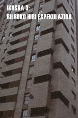 Ikuska 3: Bilboko hiri espekulazioa