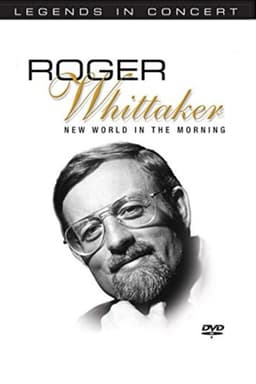 Legends in Concert - Roger Whittaker: New World in the Morning