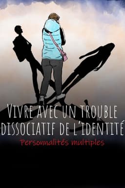 Personnalités multiples - Vivre avec un trouble dissociatif de l’identité (TDI)