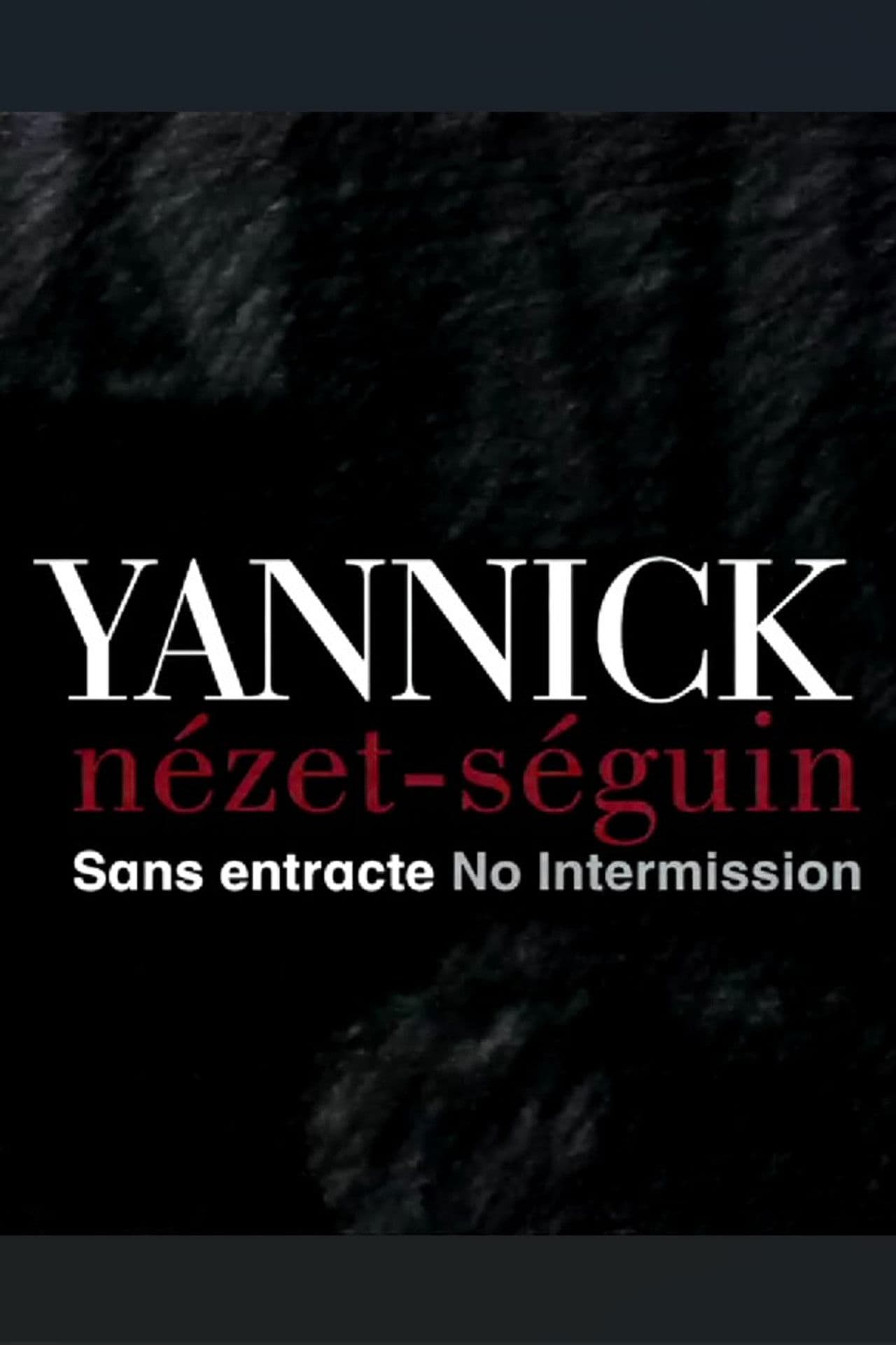 Yannick Nézet Séguin: No Intermission