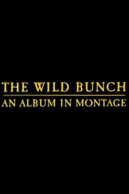 The Wild Bunch: An Album in Montage
