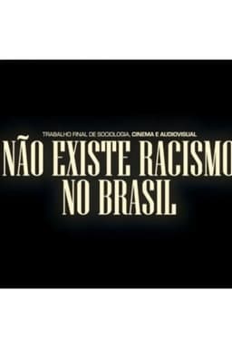 Não Existe Racismo no Brasil
